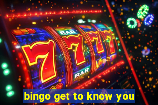 bingo get to know you