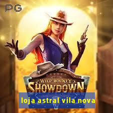 loja astral vila nova