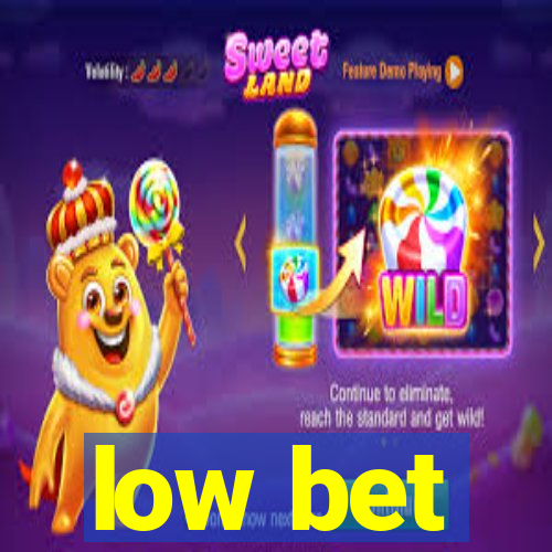 low bet