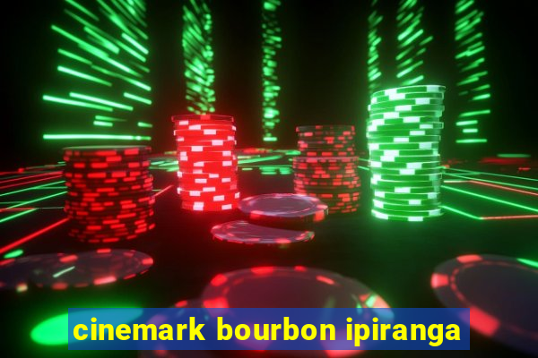 cinemark bourbon ipiranga