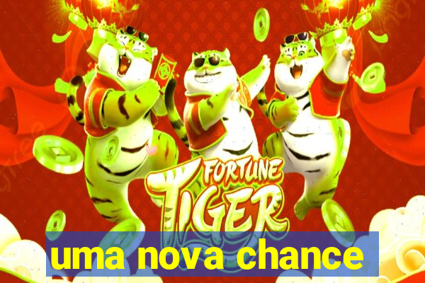 uma nova chance