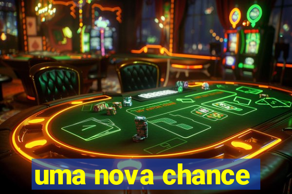 uma nova chance