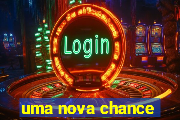 uma nova chance