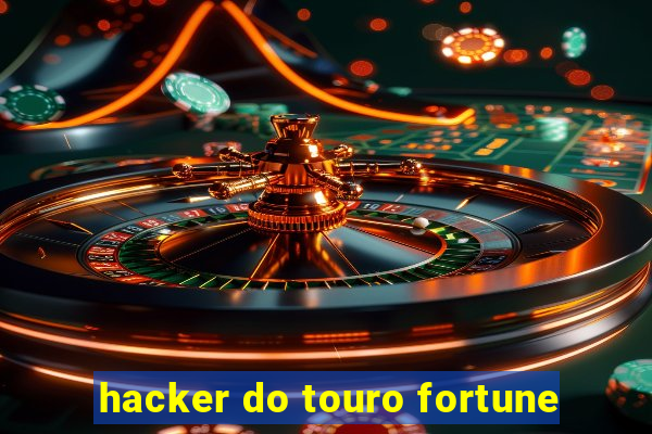 hacker do touro fortune