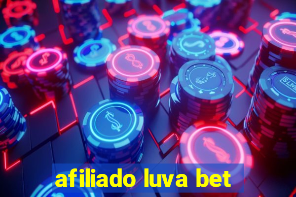 afiliado luva bet