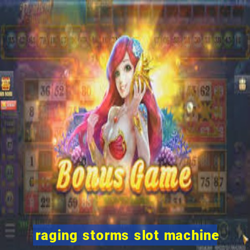 raging storms slot machine