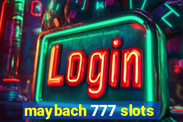 maybach 777 slots