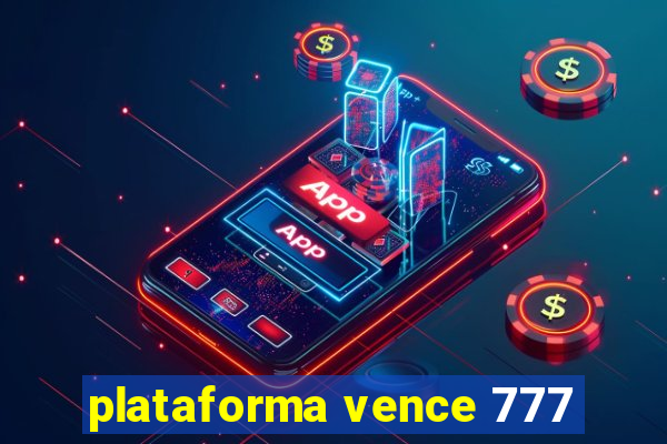 plataforma vence 777