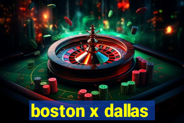 boston x dallas