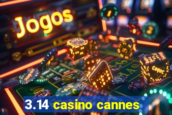 3.14 casino cannes