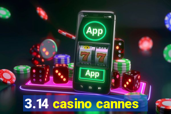 3.14 casino cannes