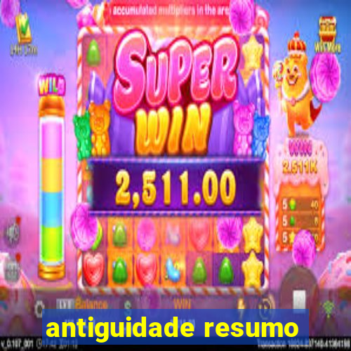 antiguidade resumo