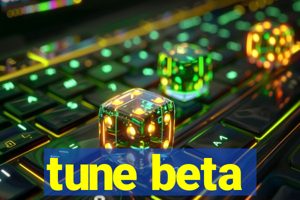 tune beta