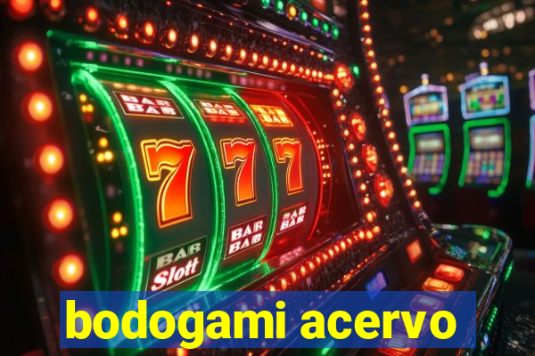 bodogami acervo