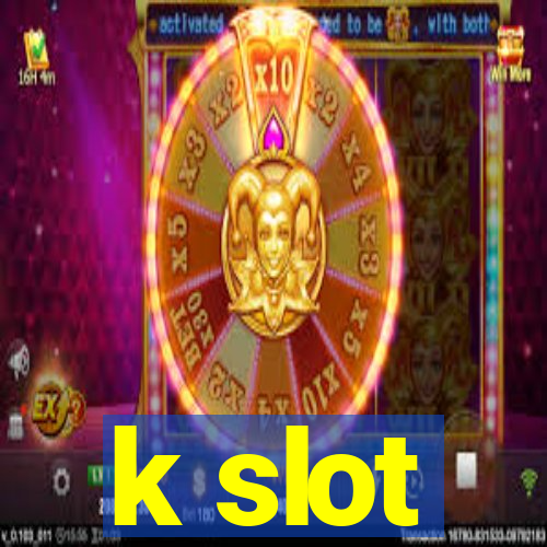 k slot