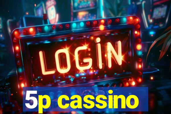 5p cassino