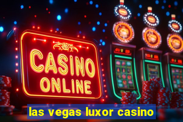 las vegas luxor casino