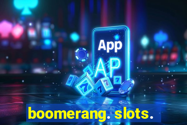 boomerang. slots.