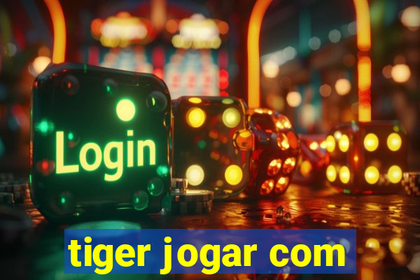 tiger jogar com