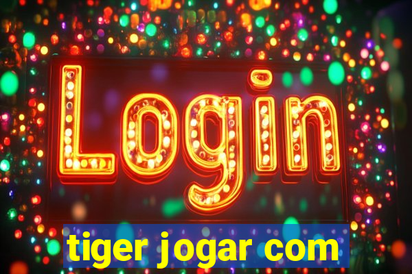 tiger jogar com