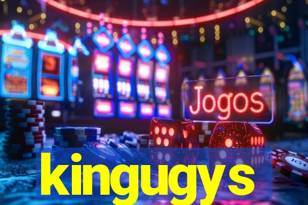 kingugys