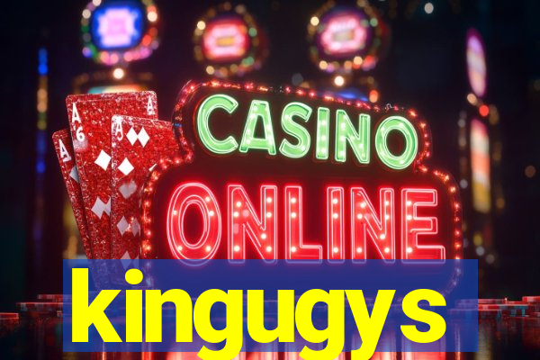 kingugys