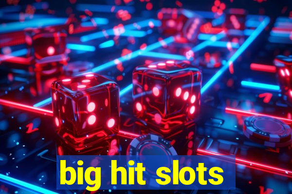 big hit slots