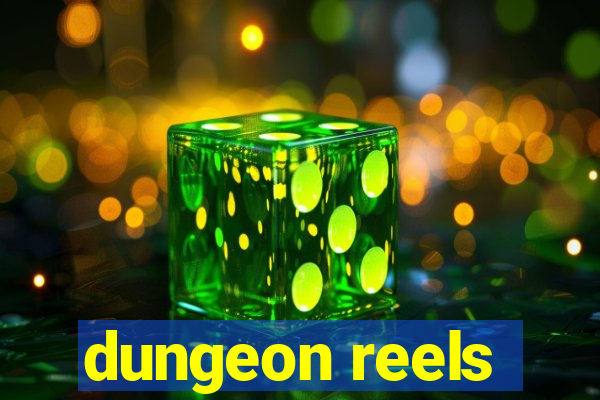 dungeon reels