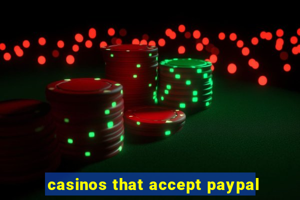 casinos that accept paypal