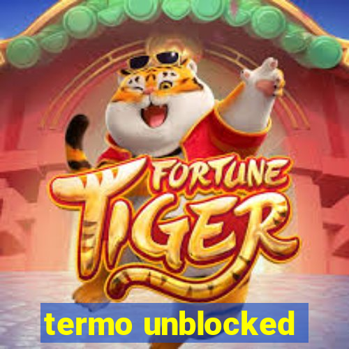 termo unblocked