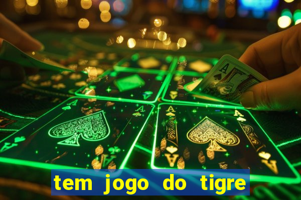 tem jogo do tigre na betano