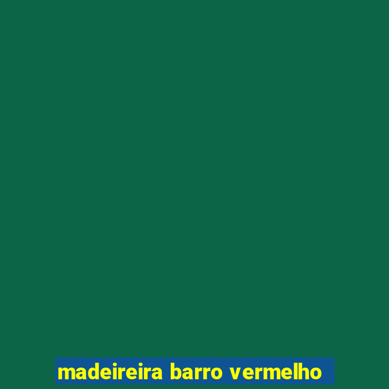 madeireira barro vermelho