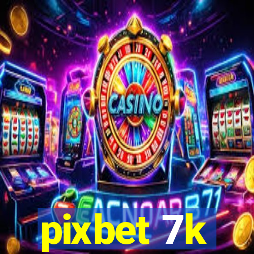 pixbet 7k