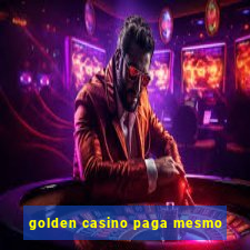 golden casino paga mesmo