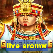 live eromw