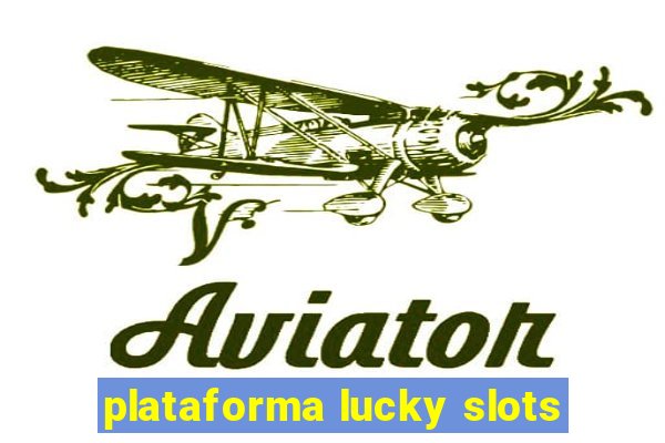 plataforma lucky slots