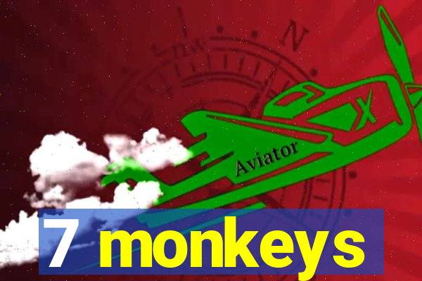 7 monkeys