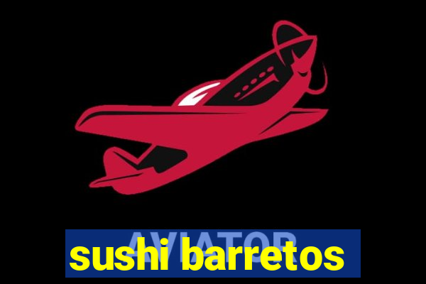 sushi barretos