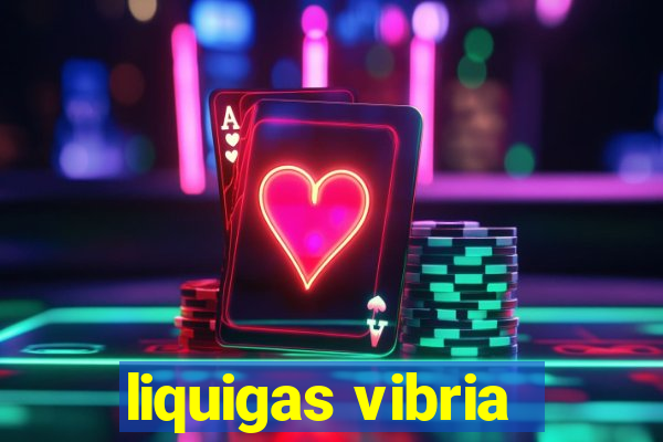 liquigas vibria