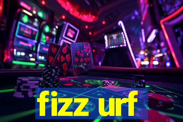 fizz urf