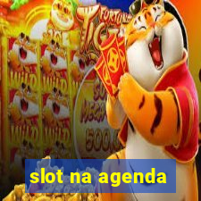 slot na agenda