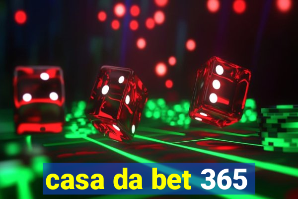 casa da bet 365