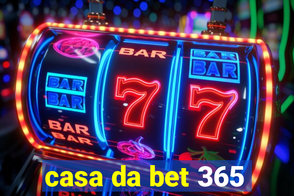 casa da bet 365