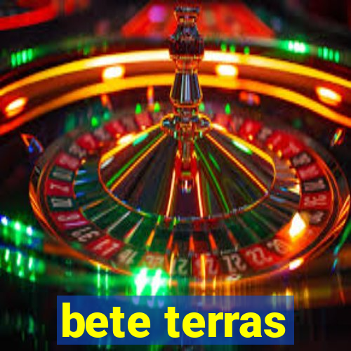 bete terras