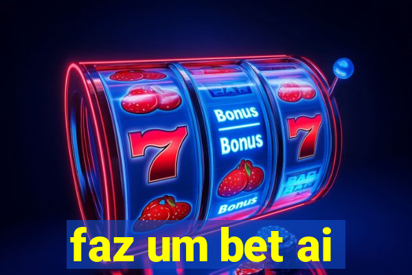 faz um bet ai