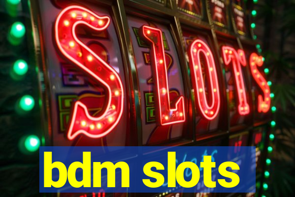 bdm slots