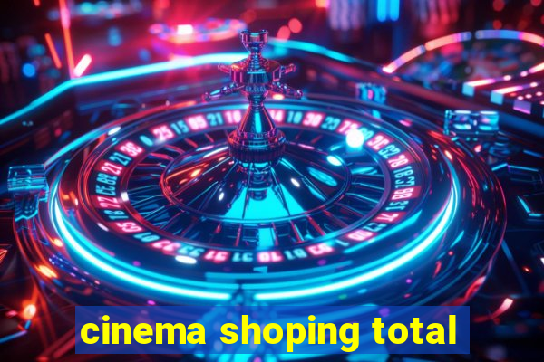 cinema shoping total