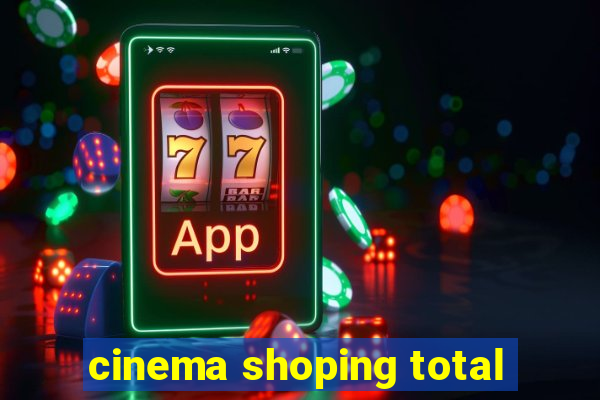 cinema shoping total