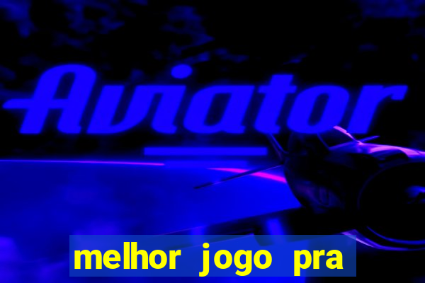 melhor jogo pra ganha dinheiro