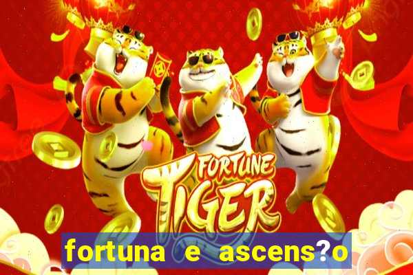 fortuna e ascens?o pdf grátis